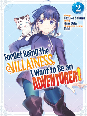 cover image of Forget Being the Villainess, I Want to Be an Adventurer!, Volume 2